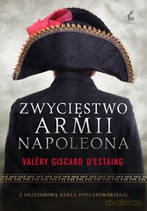 Zwycięstwo armii Napoleona - d'Estaing Giscard Valery [KSIĄŻKA]