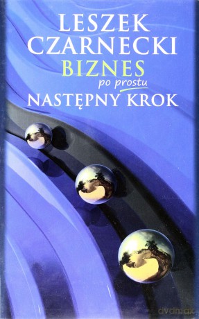 Biznes po prostu. Następny krok - Czarnecki Leszek [KSIĄŻKA]