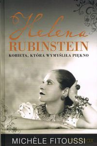 Helena Rubinstein. Kobieta, która wymyśliła piękno - Fitoussi Michele [KSIĄŻKA]