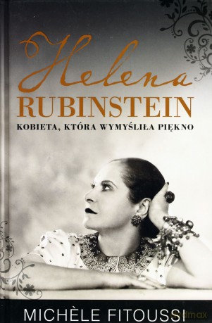 Helena Rubinstein. Kobieta, która wymyśliła piękno - Fitoussi Michele [KSIĄŻKA]