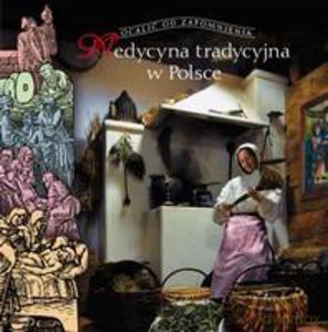 Medycyna tradycyjna w Polsce - Ogrodowska Barbara [KSIĄŻKA]