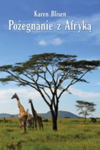 Pożegnanie z Afryką (Wyd. 2012) - Blixen Karen [KSIĄŻKA]