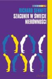 Szacunek w świecie nierówności - Sennett Richard [KSIĄŻKA]