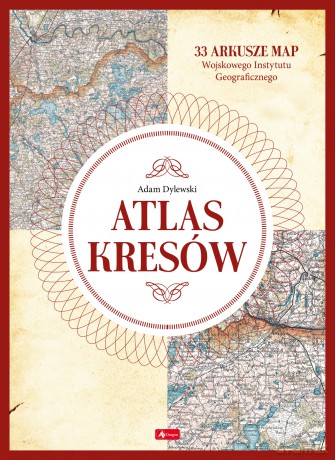 Atlas Kresów - Adam Dylewski [KSIĄŻKA]