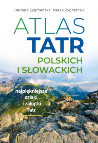 Atlas Tatr polskich i słowackich - Barbara Zygmańska, Marek Zygmański [KSIĄŻKA]