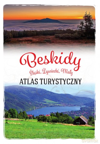 Beskidy. Śląski, Żywiecki, Mały. Atlas turystyczny - Barbara Zygmańska [KSIĄŻKA]