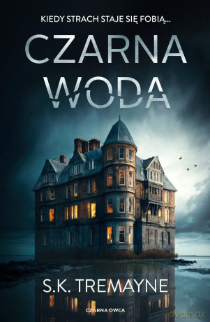 Czarna woda - S.K. Tremayne [KSIĄŻKA]