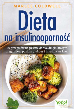 Dieta na insulinooporność. 50 przepisów na pyszne dania, dzięki którym uregulujesz poziom glukozy i insuliny we krwi - Marlee Coldwell [KSIĄŻKA]
