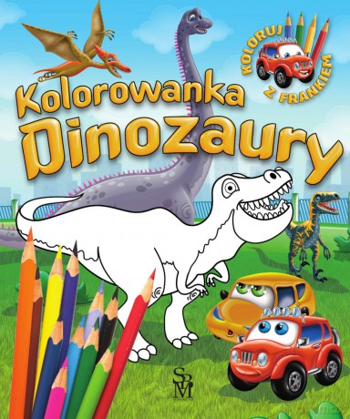 Dinozaury. Kolorowanka. Samochodzik Franek - Wojciech Górski [KSIĄŻKA]