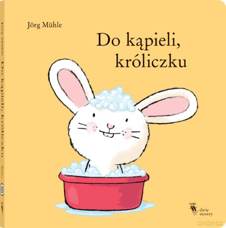 Do kąpieli, króliczku - Jörg Mühle [KSIĄŻKA]