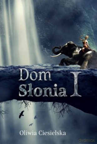 Dom słonia - Oliwia Ciesielska [KSIĄŻKA]