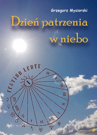 Dzień patrzenia w niebo - Grzegorz Mysiorowski [KSIĄŻKA]