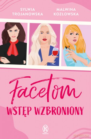 Facetom wstęp wzbroniony - Sylwia Trojanowska, Malwina Kozłowska [KSIĄŻKA]