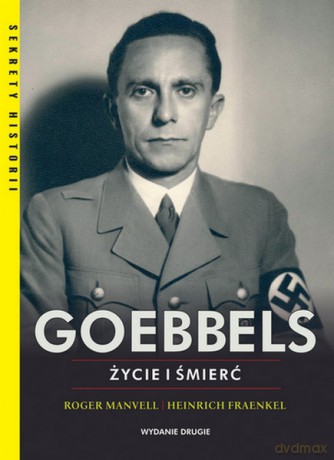 Goebbels. Życie i śmierć - Roger Manvell, Heinrich Fraenkel [KSIĄŻKA]