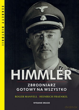 Himmler. Zbrodniarz gotowy na wszystko - Heinrich Fraenkel, Roger Manvell [KSIĄŻKA]
