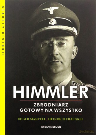 Himmler. Zbrodniarz gotowy na wszystko - Heinrich Fraenkel, Roger Manvell [KSIĄŻKA]