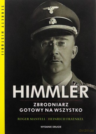 Himmler. Zbrodniarz gotowy na wszystko - Heinrich Fraenkel, Roger Manvell [KSIĄŻKA]