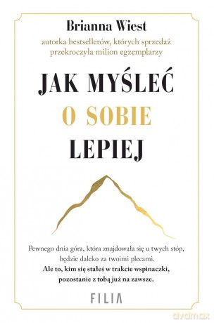 Jak myśleć o sobie lepiej wyd. kieszonkowe - Brianna Wiest [KSIĄŻKA]