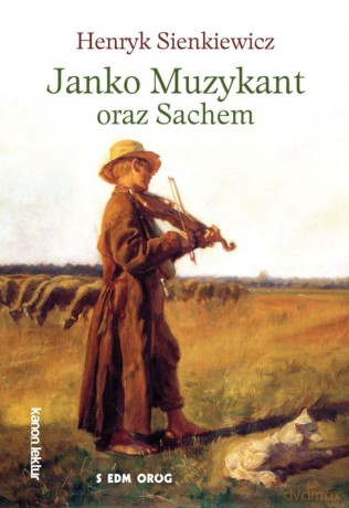 Janko Muzykant oraz Sachem - Henryk Sienkiewicz [KSIĄŻKA]