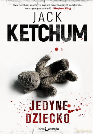 Jedyne dziecko - Jack Ketchum [KSIĄŻKA]