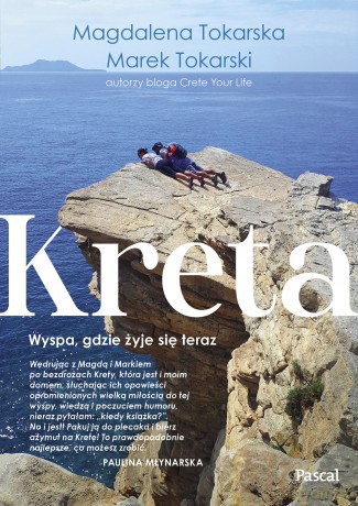 Kreta. Wyspa, gdzie żyje się teraz - Magdalena Tokarska, Marek Tokarski [KSIĄŻKA]