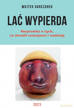 Lać Wypierda - Wojtek Garczarek [KSIĄŻKA]