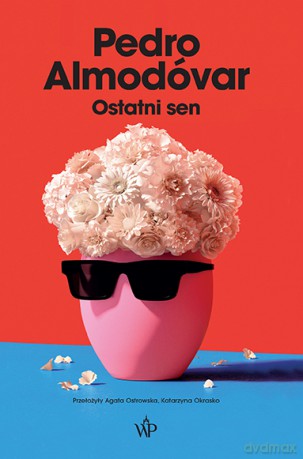 Ostatni sen - Pedro Almodovar [KSIĄŻKA]