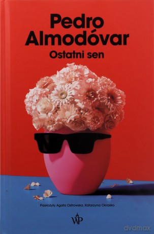 Ostatni sen - Pedro Almodovar [KSIĄŻKA]