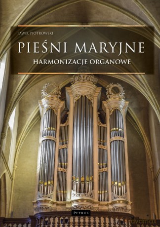 Pieśni maryjne - Harmonizacje organowe - Paweł Piotrowski [KSIĄŻKA]