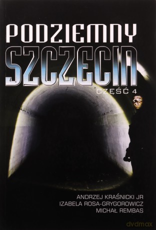 Podziemny Szczecin. Część 4 [KSIĄŻKA]