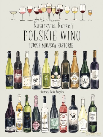 Polskie wino. Ludzie Miejsca Historie - Kotarzyna Korzeń [KSIĄŻKA]