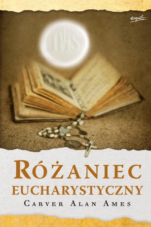 Różaniec Eucharystyczny wyd. 2 - Carver Alan Ames [KSIĄŻKA]