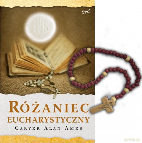 Różaniec Eucharystyczny wyd. z różańcem wyd. 2 - Carver Alan Ames [KSIĄŻKA]