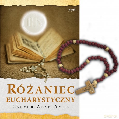 Różaniec Eucharystyczny wyd. z różańcem wyd. 2 - Carver Alan Ames [KSIĄŻKA]