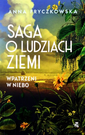 Saga o ludziach ziemi. Wpatrzeni w niebo - Anna Fryczkowska [KSIĄŻKA]