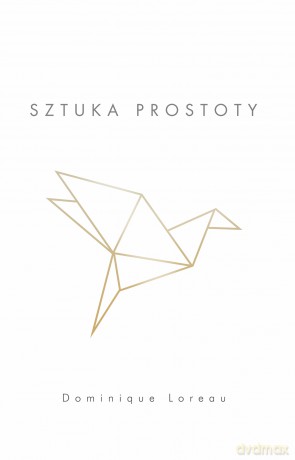 Sztuka prostoty wyd. 3 - Dominique Loreau [KSIĄŻKA]