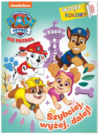 Szybciej, wyżej, dalej! Psi Patrol. Wzory i Kolory [KSIĄŻKA]