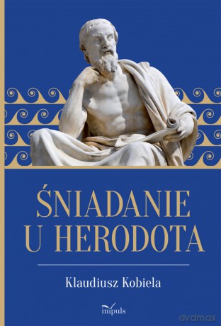 Śniadanie u Herodota - Klaudiusz Kobiela [KSIĄŻKA]