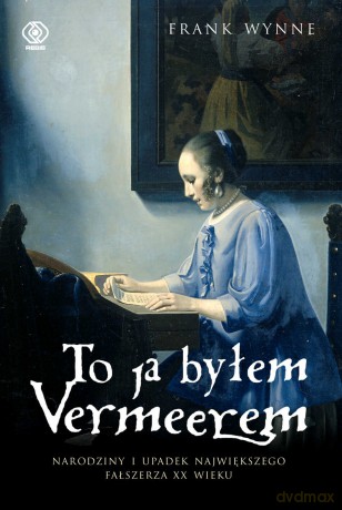 To ja byłem Vermeerem - Frank Wynne [KSIĄŻKA]