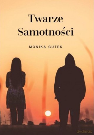 Twarze samotności - Monika Gutek [KSIĄŻKA]