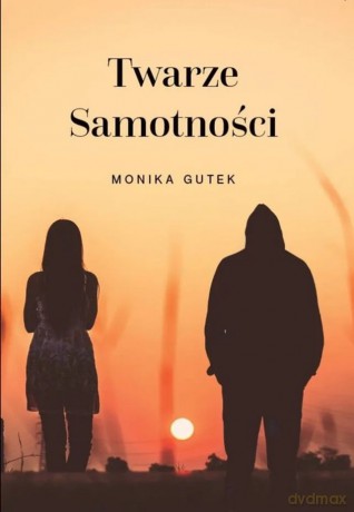 Twarze samotności - Monika Gutek [KSIĄŻKA]