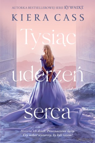 Tysiąc uderzeń serca - Kiera Cass [KSIĄŻKA]