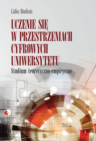 Uczenie się w przestrzeniach cyfrowych uniwersytetu Studium teoretyczno-empiryczne - Lidia Bielinis [KSIĄŻKA]