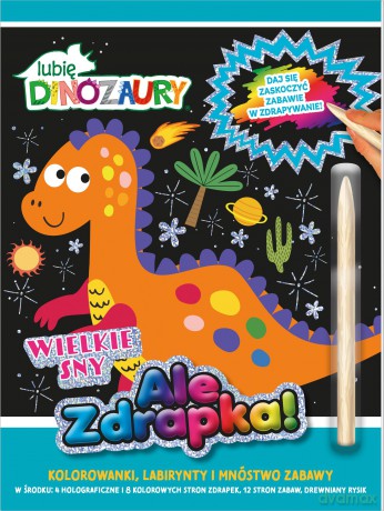 Wielkie sny. Lubię Dinozaury Ale zdrapka! [KSIĄŻKA]