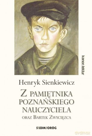 Z pamiętnika poznańskiego nauczyciela oraz Bartek Zwycięzca - Henryk Sienkiewicz [KSIĄŻKA]