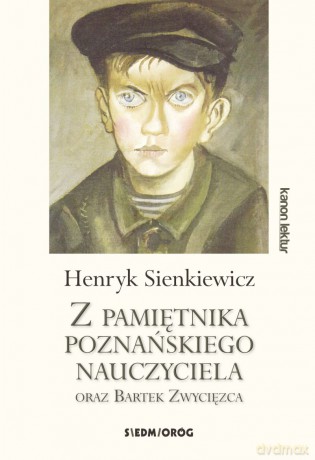 Z pamiętnika poznańskiego nauczyciela oraz Bartek Zwycięzca - Henryk Sienkiewicz [KSIĄŻKA]