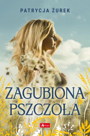 Zagubiona pszczoła - Patrycja Żurek [KSIĄŻKA]