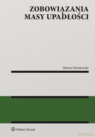 Zobowiązania masy upadłości - Bartosz Sierakowski [KSIĄŻKA]