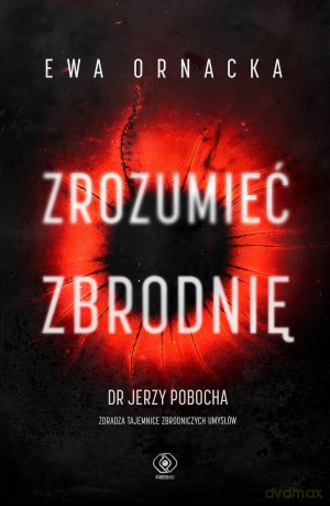 Zrozumieć zbrodnię - Ewa Ornacka [KSIĄŻKA]