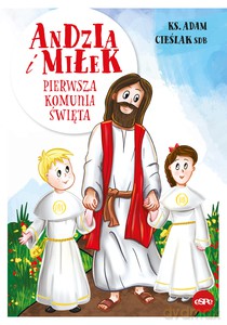 Andzia i Miłek. Pierwsza komunia święta - Adam ks. Cieślak [KSIĄŻKA]